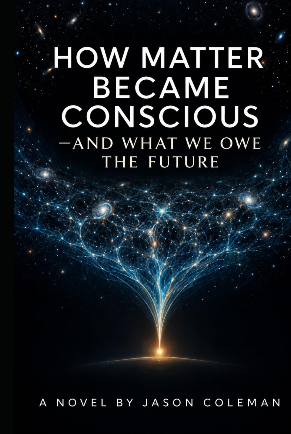 How Matter Became Conscious by Jason Coleman