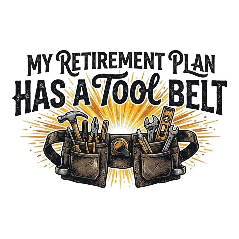 My Retirement Plan Has a Tool Belt